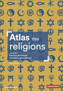 Atlas des religions. Passions identitaires et tensions géopolitiques, 2e édition - Tétart Frank ; Süss Cyrille