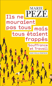 Ils ne mouraient pas tous mais tous étaient frappés. Souffrance et travail - Pezé Marie