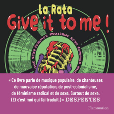 Give It to Me ! Sexe femmes musique - LA RATA