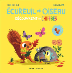 Ecureuil et Oiseau : Découvrent les chiffres. Avec des rabats à soulever - Hemming Alice ; Slater Nicola ; Vassallo Rose-Mari