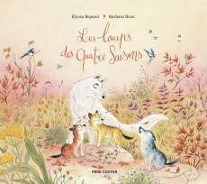 Les loups des quatre saisons - Bejaoui Elyssa ; Brun Barbara