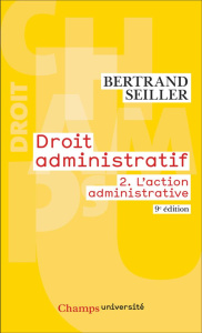 Droit administratif. Tome 2, L'action administrative, 9e édition - Seiller Bertrand