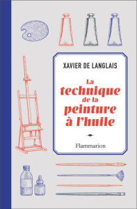 La technique de la peinture à l'huile - Langlais Xavier de