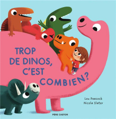 Trop de dinos, c'est combien ? - Slater Nicola ; Peacock Lou
