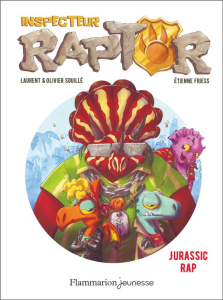 Inspecteur Raptor Tome 3 : Jurassic Rap - Souillé Laurent ; Souillé Olivier ; Friess Etienne