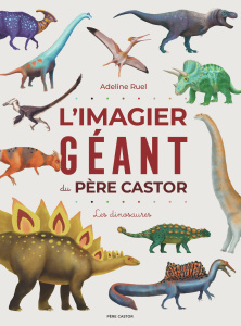 L'imagier géant du Père Castor. Les dinosaures - Ruel Adeline