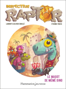Inspecteur Raptor Tome 4 : Le magot de Mémé Dino - Souillé Laurent ; Souillé Olivier ; Friess Etienne
