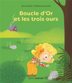 Boucle d'Or et les trois ours - Kalicky Anne ; Brunelet Madeleine