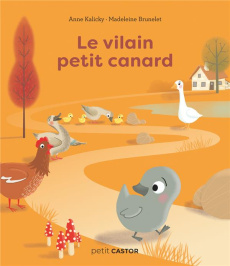 Le vilain petit canard - Kalicky Anne ; Brunelet Madeleine ; Andersen Hans