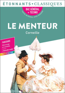 Le menteur. Bac général techno - Parcours : Mensonge et comédie extraits audio - Corneille Pierre ; Morinet Mathilde