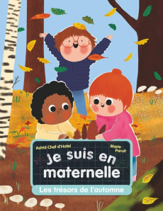 Je suis en maternelle Tome 3 : Les trésors de l'automne - Chef d'Hotel Astrid ; Paruit Marie