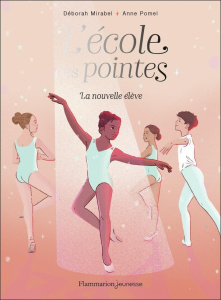 L'Ecole des pointes Tome 1 : La nouvelle élève - Mirabel Déborah ; Pomel Anne