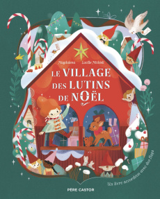 Le village des lutins de Noël - MICHIELI/MAGDALENA