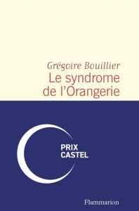 Le syndrome de l'Orangerie - Bouillier Grégoire