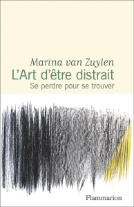 L'art d'être distrait. Se perdre pour se trouver - Van Zuylen Marina ; Meyer Clotilde