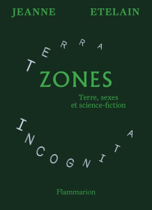 Zones. Terre, sexes et science-fiction - Etelain Jeanne