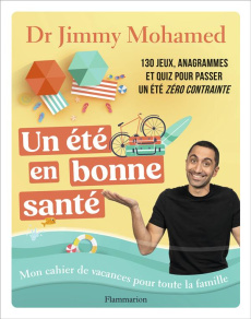 Un été en bonne santé. Mon cahier de vacances pour toute la famille - Mohamed Jimmy