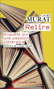 Relire. Enquête sur une passion littéraire - Murat Laure ; Adler Laure