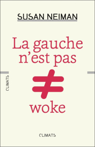 La gauche n'est pas woke - Neiman Susan ; Dutheil de La Rochère Cécile