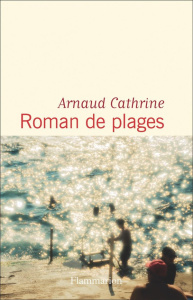 Roman de plages - Cathrine Arnaud
