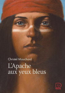 L'Apache aux yeux bleus - Mouchard Christel