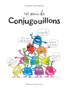 Nos amis les Conjugouillons - Desmarteau Claudine