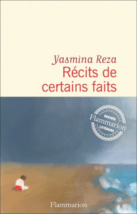 Récits de certains faits - Reza Yasmina