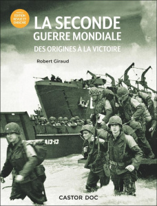 La Seconde Guerre mondiale. Des origines à la victoire, Edition revue et augmentée - Giraud Robert