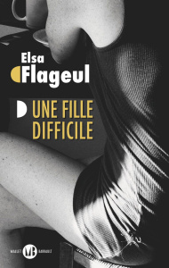 Une fille difficile - Flageul Elsa