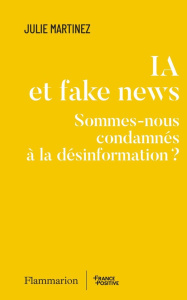 IA et fake news. Sommes-nous condamnés à la désinformation ?