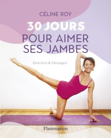 30 jours pour aimer ses jambes - Roy Céline ; Negroni Anne-Sophie ; Parée Virginie