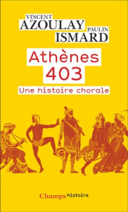 Athènes 403. Une histoire chorale - Azoulay Vincent ; Ismard Paulin