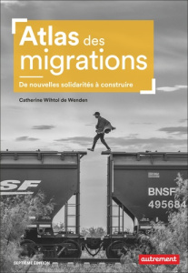 Atlas des migrations. De nouvelles solidarités à construire, 7e édition - Wihtol de Wenden Catherine ; Benoît-Guyod Madelein