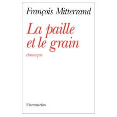 La Paille et le grain. Chronique - Mitterrand François