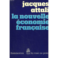 LA NOUVELLE ECONOMIE FRANCAISE - ATTALI JACQUES