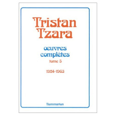 Oeuvres complètes... /Tristan Tzara Tome 5 : Oeuvres complètes.... Appendice, Les Écluses de la po - Tzara Tristan