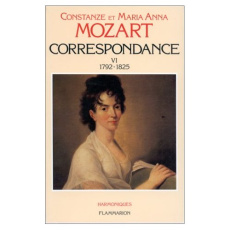 Correspondance. Tome 6, 1792-1825 - Mozart Wolfgang Amadeus ; Mozart Maria ; Nissen Co