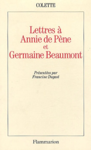 Lettres à Annie de Pène et Germaine Beaumont - COLETTE