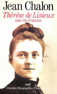 THERESE DE LISIEUX. Une vie d'amour - Chalon Jean