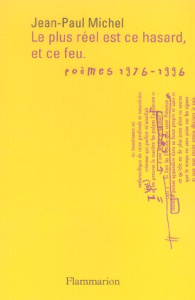 Le plus réel est ce hasard, et ce feu.... Cérémonies et Sacrifices (1976-1996), Edition revue et c - Michel Jean-Paul
