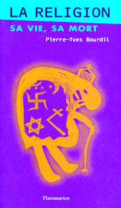LA RELIGION, SA VIE, SA MORT - Bourdil Pierre-Yves