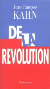 De la révolution - Kahn Jean-François