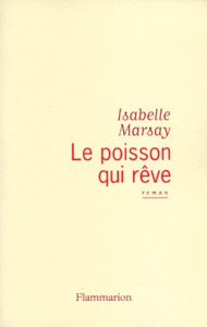 Le poisson qui rêve - Marsay Isabelle