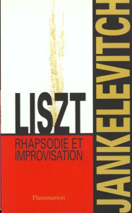 LISZT. Rhapsodie et Improvisation - Jankélévitch Vladimir