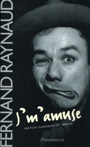 J'M'AMUSE. Sketchs classiques et inédits - Raynaud Fernand