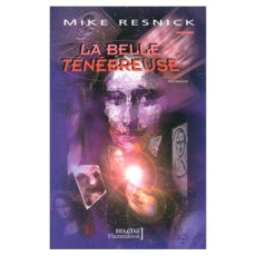 LA BELLE TENEBREUSE. Chronique d'un avenir lointain - Resnick Michael