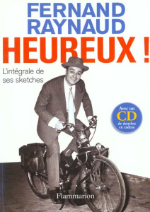Heureux ! L'intégrale des sketches. Avec 1 CD audio - Raynaud Fernand