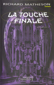 Nouvelles Volume 4 : La touche finale - Matheson Richard
