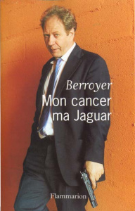Mon cancer, ma Jaguar - Berroyer Jackie