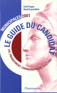 Municipales 2001. Le guide du candidat - Fergon Cyril ; Lacombled David